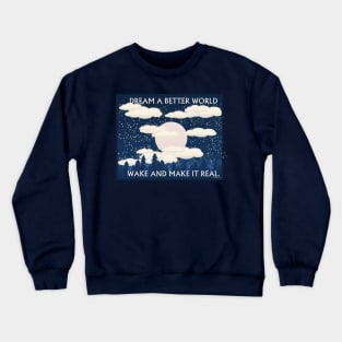 Dream a better world Crewneck Sweatshirt